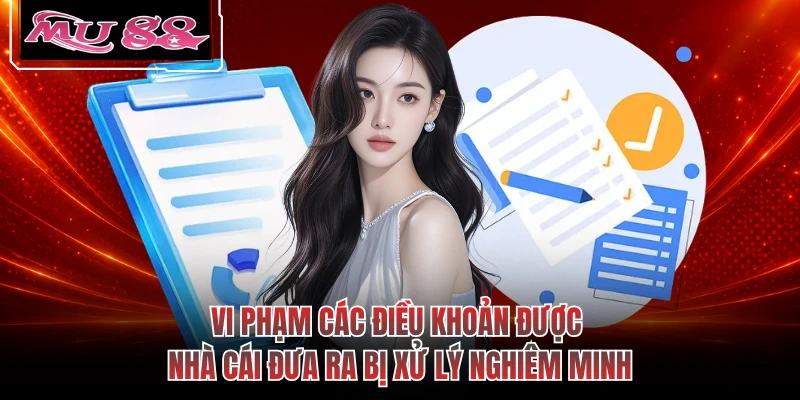 Vi phạm các điều khoản được nhà cái đưa ra bị xử lý nghiêm minh
